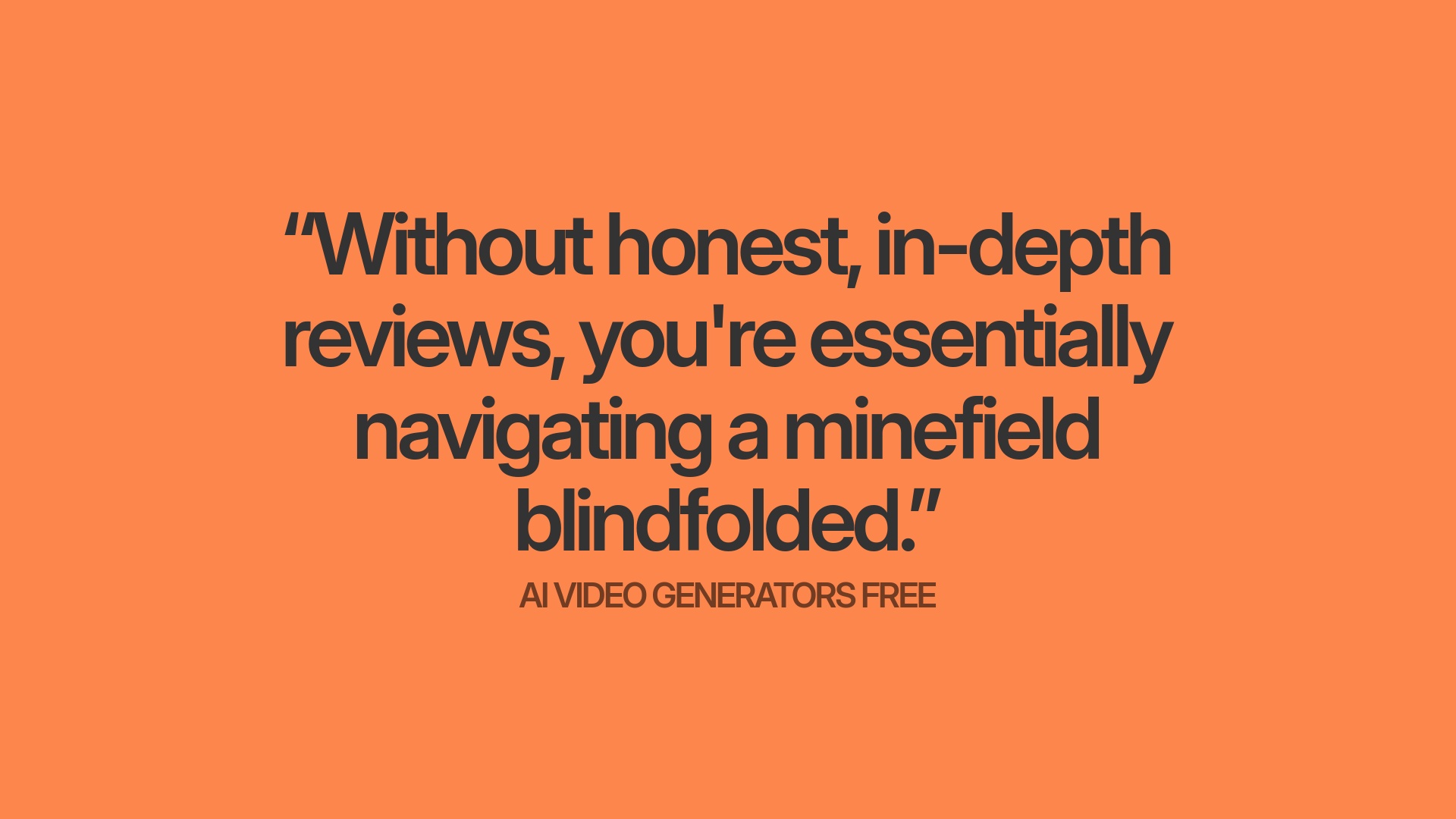 9-Without-honest-in-depth-reviews-youre-essentially-navigating-a-minefield-blindfolded