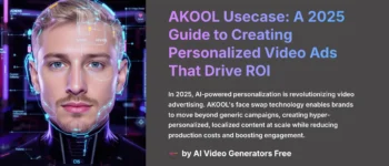 AKOOL Usecase: Creating Personalized Video Ads with AI Face Swap Technology: Drive 2025 ROI