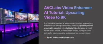AVCLabs Video Enhancer AI Tutorial: Step-by-Step Guide to 8K Video Upscaling