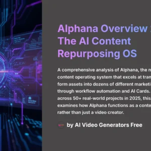 1_Alphana-Overview-2025-The-AI-Content-Repurposing-OS_AI-video-generators-free_aivideogeneratorsfree.com_
