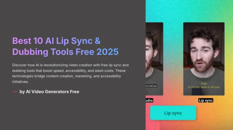 1_Best-10-AI-Lip-Sync-and-Dubbing-Tools-Free-2025_AI-video-generators-free_aivideogeneratorsfree.com_