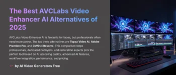 Best AVCLabs Video Enhancer AI Alternatives 2025: An In-Depth Comparison