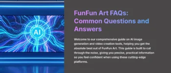FunFun Art FAQs: The Ultimate Guide to AI Image & Video Generation