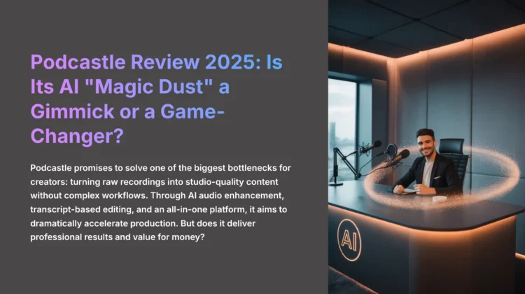 1_Podcastle-Review-2025-Is-Its-AI-Magic-Dust-a-Gimmick-or-a-Game-Changer_aivideogeneratorsfree.com-AI-video-generators-free