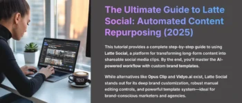 Latte Social Tutorial: A Guide to the Automated AI Content Repurposing Workflow 2025